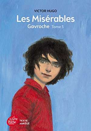 Les Miserables Tome 3 Gavroche (Texte abrege) de Victor Hugo