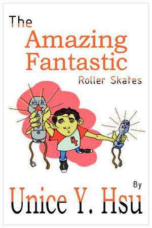 The Amazing Fantastic Roller Skates de Unice Yeng Hsu