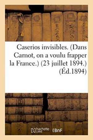 Caserios Invisibles. Dans Carnot, on a Voulu Frapper La France. 23 Juillet 1894. de Jean-Adolphe Decourdemanche