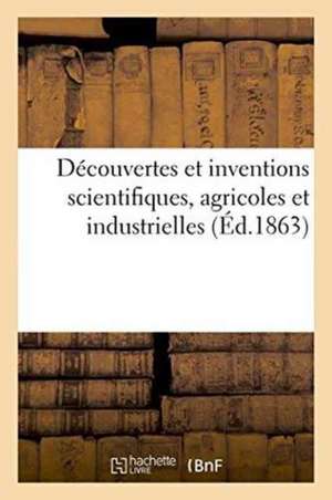 Découvertes Et Inventions Scientifiques, Agricoles Et Industrielles de Impr Pradel Et Blanc