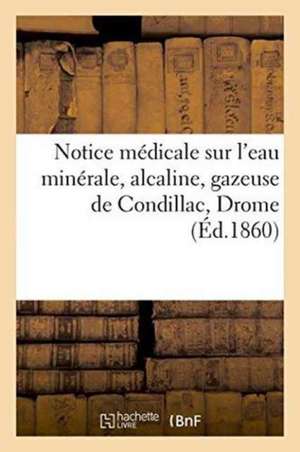 Notice Médicale Sur l'Eau Minérale, Alcaline, Gazeuse de Condillac Drome de ""