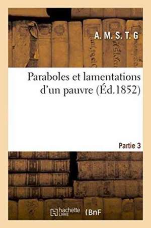 Paraboles Et Lamentations d'Un Pauvre. Partie 3 de ""