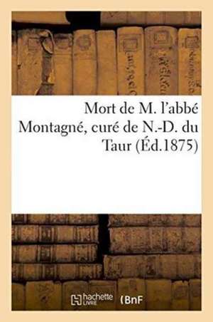 Mort de M. l'Abbé Montagné, Curé de N.-D. Du Taur de Pailhès