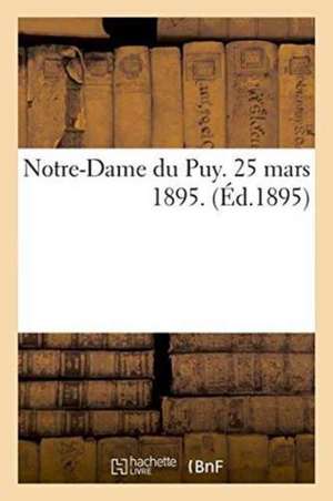 Notre-Dame Du Puy. 25 Mars 1895. de ""