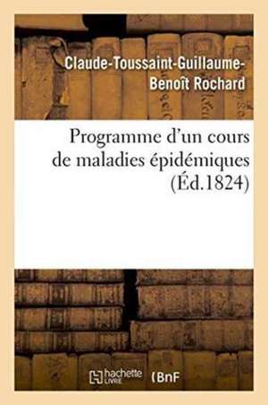 Programme d'un cours de maladies épidémiques de Claude-Toussaint-Guillaume-Beno Rochard
