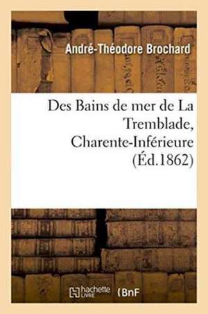 Des Bains de Mer de la Tremblade Charente-Inférieure de André-Théodore Brochard