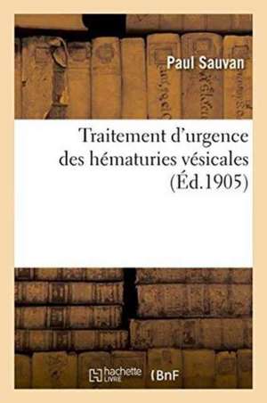 Traitement d'Urgence Des Hématuries Vésicales de Sauvan