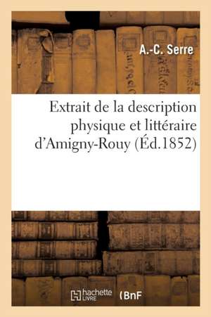 Extrait de la Description Physique Et Littéraire d'Amigny-Rouy de A. Serre