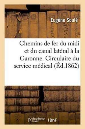 Compagnie Des Chemins de Fer Du MIDI & Du Canal Latéral À La Garonne. Circulaire Du Service Médical de Eugène Soulé