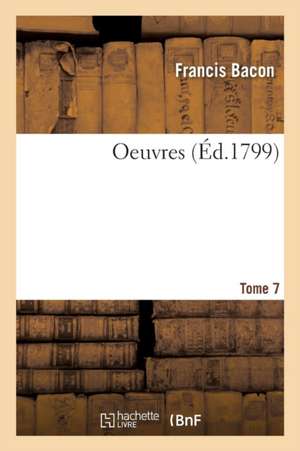 Oeuvres Tome 7 de Francis Bacon