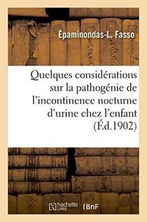 Quelques Considérations Sur La Pathogénie de l'Incontinence Nocturne d'Urine Chez l'Enfant de Épaminondas-L Fasso