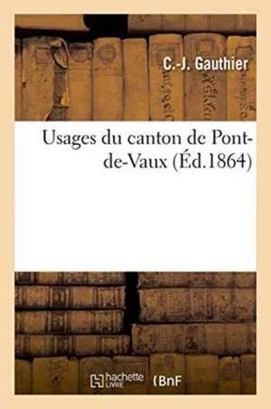 Usages Du Canton de Pont-De-Vaux de Gauthier