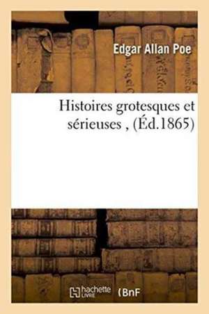 Histoires Grotesques Et Sérieuses de Edgar Allan Poe