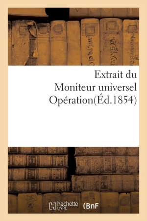 Extrait Du Moniteur Universel Opération de Sans Auteur