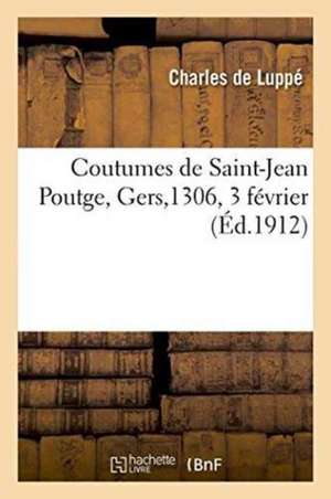 Coutumes de Saint-Jean Poutge Gers 1306, 3 Février de Charles de Luppé