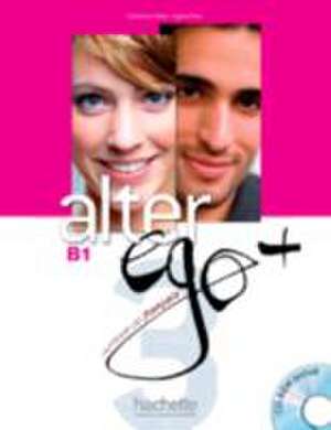 Alter Ego +: Niveau 3 Livre de L'Eleve + CD-ROM de Catherine Dollez