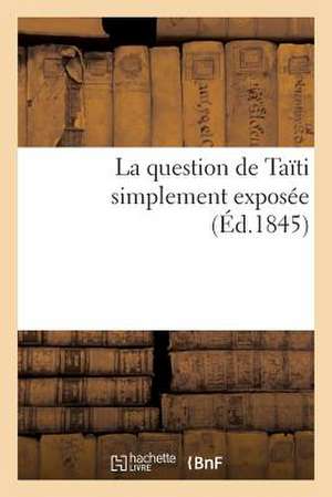 La question de Taïti simplement exposée de Tbd