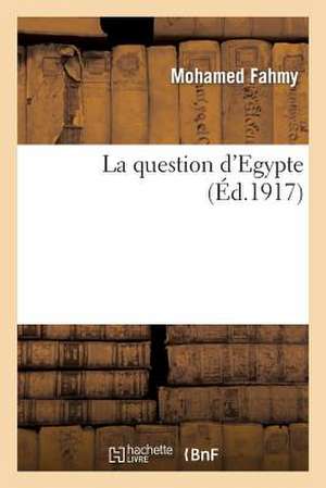 La Question D'Egypte de Fahmy-M