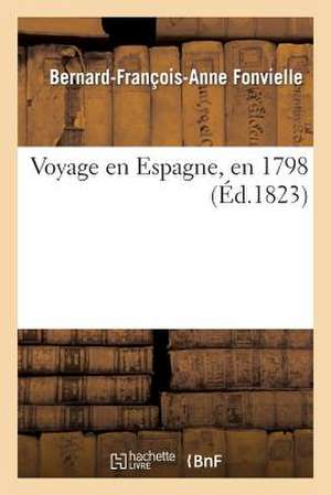 Voyage En Espagne, En 1798 de Fonvielle-B-F-A