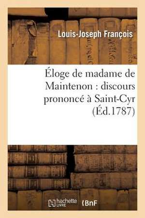 Eloge de Madame de Maintenon: , En 1786 de Francois-L-J