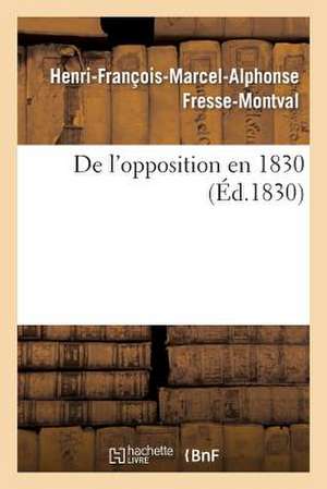 de L'Opposition En 1830 de Fresse-Montval-H-F-M-A