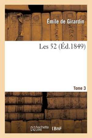 Les 52. Tome 3 de Emile De Girardin