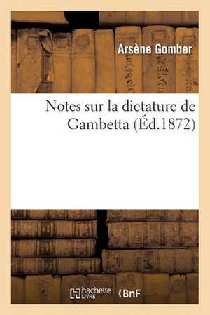 Notes Sur La Dictature de Gambetta de Gomber-A