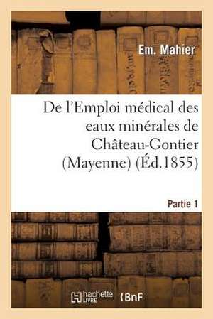 de L'Emploi Medical Des Eaux Minerales de Chateau-Gontier (Mayenne). 1re Partie