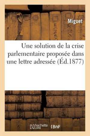 Une Solution de La Crise Parlementaire Proposee Dans Une Lettre Adressee Et Remise Le 2 Novembre