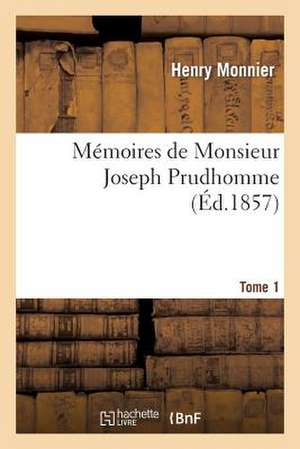 Memoires de Monsieur Joseph Prudhomme. Tome 1