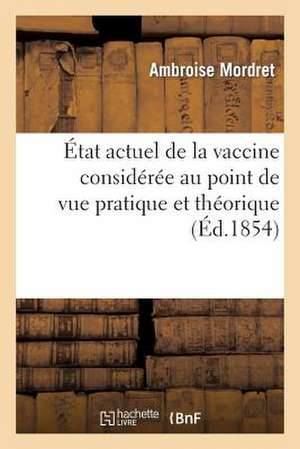 Etat Actuel de La Vaccine Consideree Au Point de Vue Pratique Et Theorique Et Dans Ses Rapports