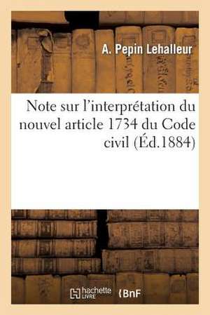 Note Sur L'Interpreration Du Nouvel Article 1734 Du Code Civil