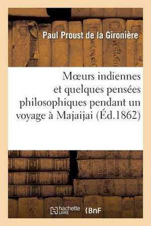 Moeurs Indiennes Et Quelques Pensees Philosophiques Pendant Un Voyage a Majaijai (Iles Philippines)