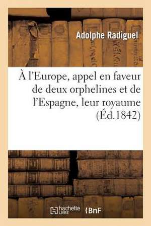 A L'Europe, Appel En Faveur de Deux Orphelines Et de L'Espagne, Leur Royaume