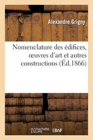 Nomenclature Des Edifices, Oeuvres D'Art Et Autres Constructions Concus Et Diriges