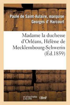 Madame La Duchesse D'Orleans, Helene de Mecklembourg-Schwerin