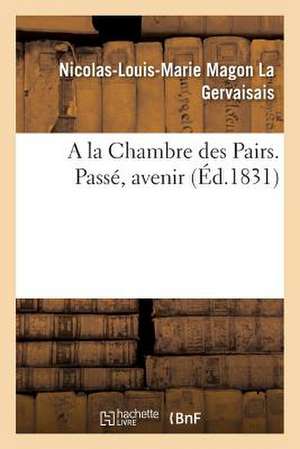 a la Chambre Des Pairs. Passe, Avenir