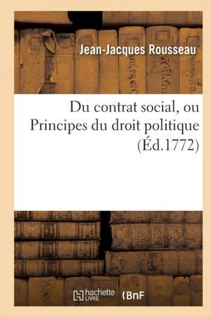 Du contrat social, ou Principes du droit politique de Jean-Jacques Rousseau