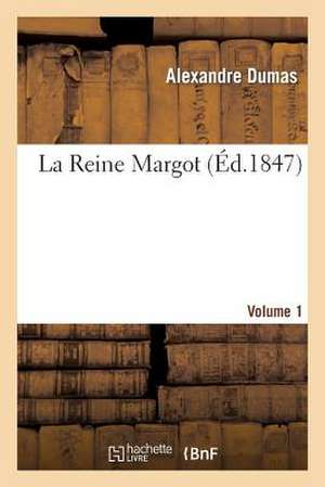 La Reine Margot. Volume 1