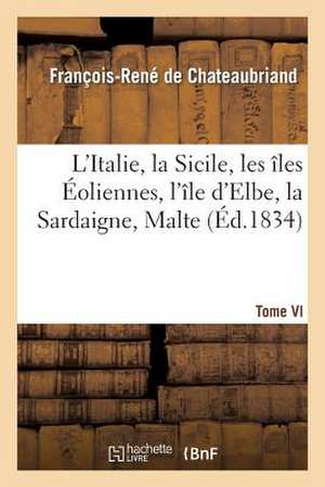 L Italie, La Sicile, Les Iles Eoliennes, L Ile D Elbe, La Sardaigne, Malte, L Ile de Calypso, Etc VI