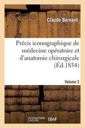 Precis Iconographique de Medecine Operatoire Et D Anatomie Chirurgicale (Vol 2 - Descriptions)