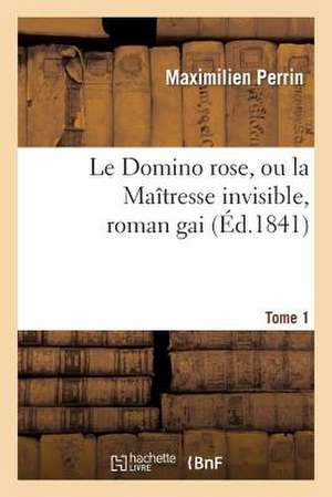 Le Domino Rose, Ou La Maitresse Invisible, Roman Gai. Tome 1