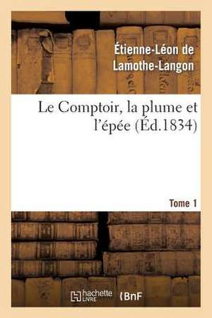 Le Comptoir, La Plume Et L'Epee. Tome 1