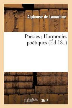 Poesies; Harmonies Poetiques