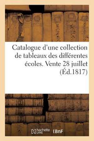 Catalogue D'Une Collection de Tableaux Des Differentes Ecoles. Vente 28 Juillet