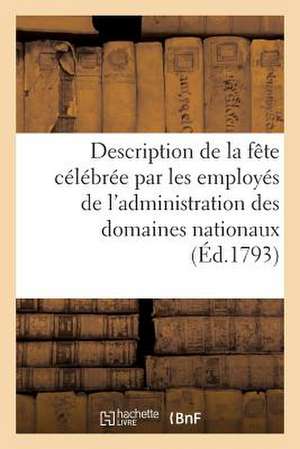 Description de La Fete Celebree Par Les Employes de L'Administration Des Domaines Nationaux