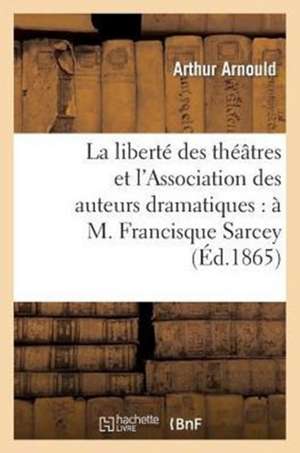 La Liberte Des Theatres Et L'Association Des Auteurs Dramatiques