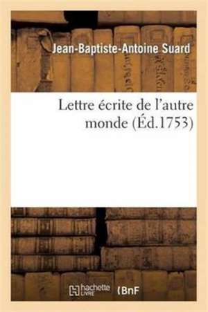 Lettre Écrite de l'Autre Monde de Jean-Baptiste-Antoine Suard