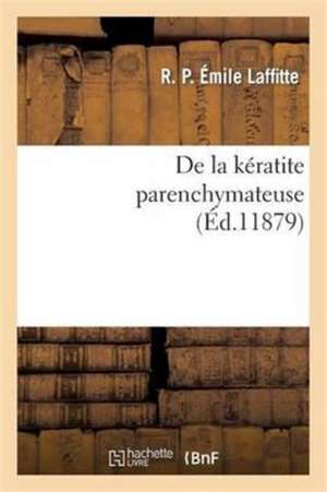 de la Kératite Parenchymateuse de R. P. Émile Laffitte