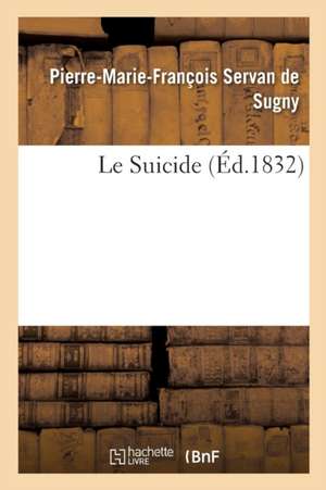 Le Suicide de Pierre-Marie-François Servan de Sugny